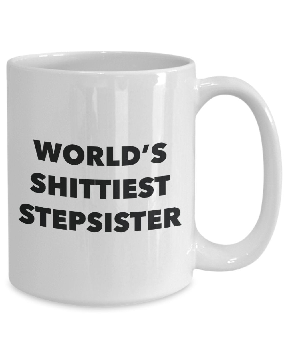 Stepsister Mug - Coffee Cup - World's Shittiest Stepsister - Stepsister Gifts - Funny Novelty Birthday Present Idea