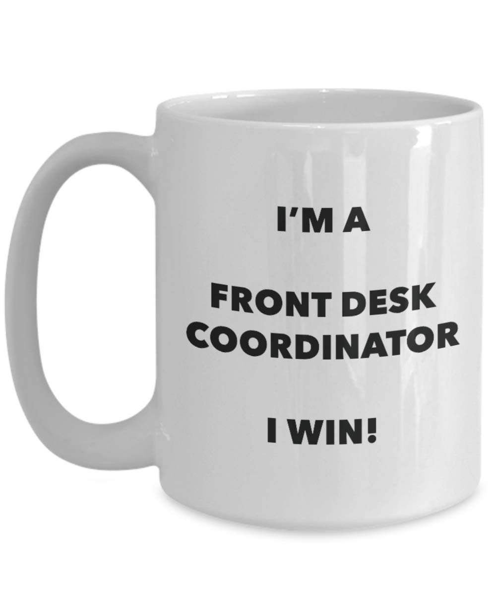I'm a Front Desk Manager Mug I win - Funny Coffee Cup - Novelty Birthday Christmas Gag Gifts Idea