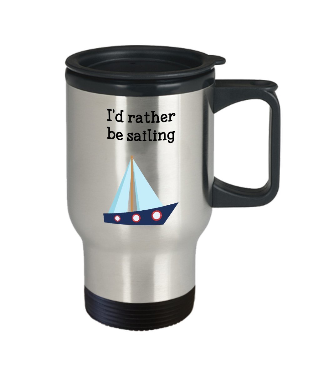 I'd Rather Be Sailing Travel Mug - Funny Tea Hot Cocoa Coffee Insulated Tumbler - Novelty Birthday Christmas Anniversary Gag Gifts Idea