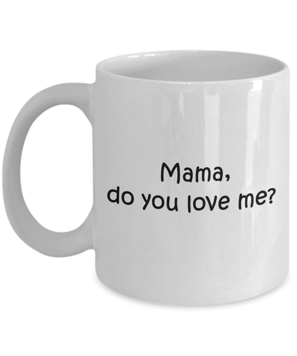 Mama Do You Love Me Kaffee Tasse – Funny Tee Hot Cocoa Kaffeetasse – Neuheit Geburtstag Weihnachten Jahrestag Gag Geschenke Idee