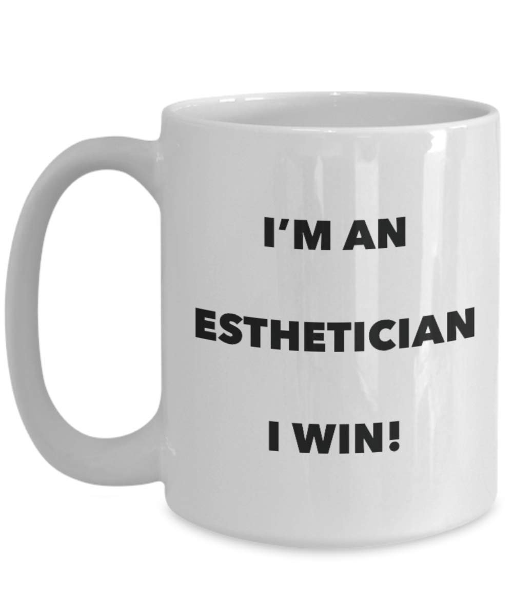 I'm an Esthetician Mug I win - Funny Coffee Cup - Novelty Birthday Christmas Gag Gifts Idea
