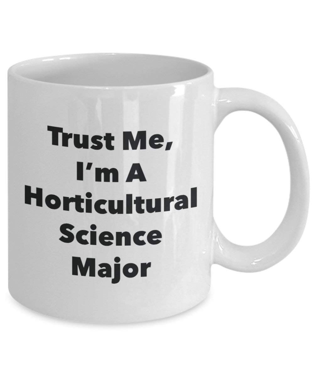 Trust Me, I'm A Horticultural Science Major Mug - Funny Coffee Cup - Cute Graduation Gag Gifts Ideas for Friends and Classmates (15oz)