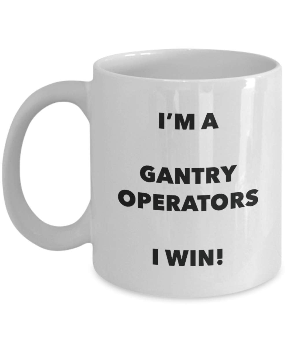 I'm a Gantry Operators Mug I win - Funny Coffee Cup - Novelty Birthday Christmas Gag Gifts Idea