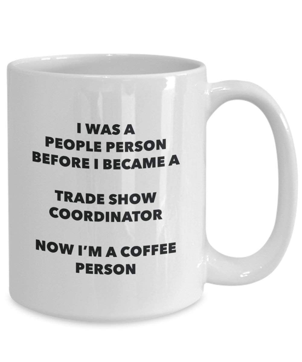 Trade Show Coordinator Coffee Person Mug - Funny Tea Cocoa Cup - Birthday Christmas Coffee Lover Cute Gag Gifts Idea