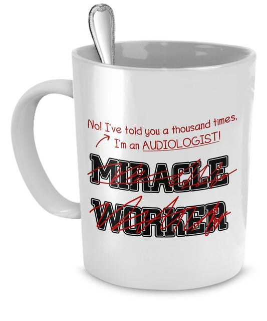 Funny hörgeräteakustiker; Becher I 've Told You Tausend Mal I 'm Not A Miracle Worker Geschenk für hörgeräteakustiker