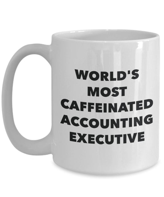Accounting Executive Mug - World's Most Caffeinated Accounting Executive - Funny Tea Hot Cocoa Coffee Cup - Novelty Birthday Christmas Anniversary Gag