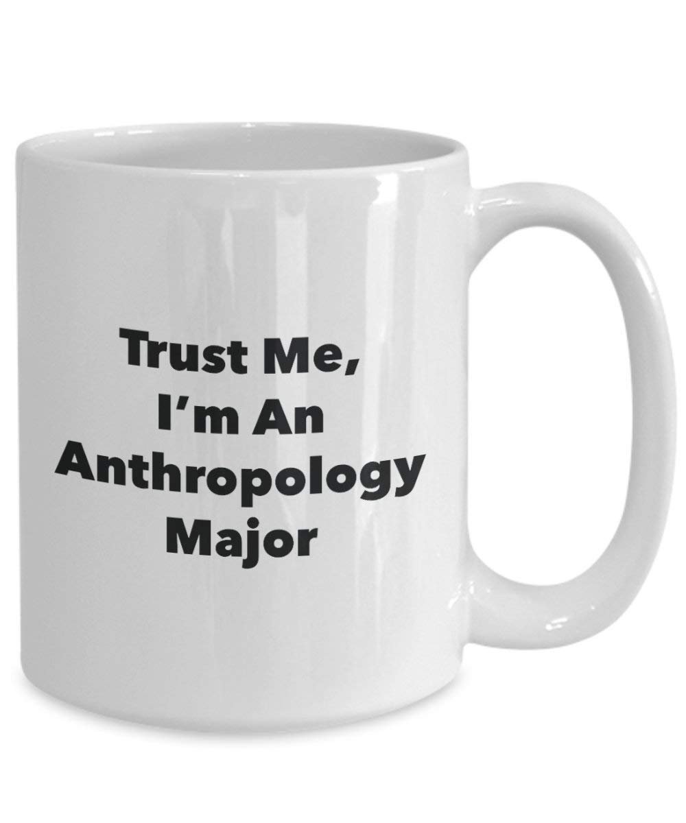 Trust Me, I'm An Anthropology Major Mug - Funny Coffee Cup - Cute Graduation Gag Gifts Ideas for Friends and Classmates