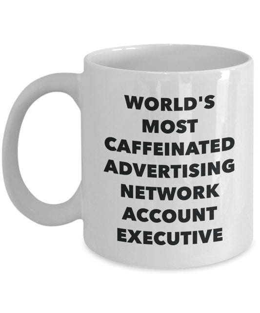 World's Most Caffeinated Advertising Network Account Executive Mug - Funny Tea Hot Cocoa Coffee Cup - Novelty Birthday Christmas Anniversary Gag Gifts