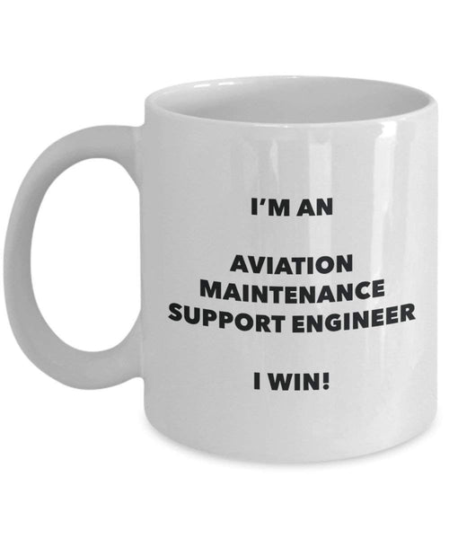 I'm an Aviation Maintenance Support Engineer Mug I win! - Funny Coffee Cup - Novelty Birthday Christmas Gag Gifts Idea