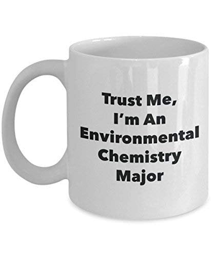 Trust Me, I'm an Environmental Chemistry Major Mug - Funny Coffee Cup - Cute Graduation Gag Gifts Ideas for Friends and Classmates