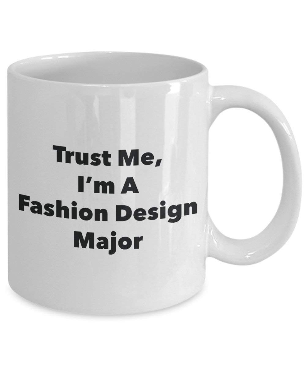 Trust Me, I'm A Fashion Design Major Mug - Funny Coffee Cup - Cute Graduation Gag Gifts Ideas for Friends and Classmates (11oz)