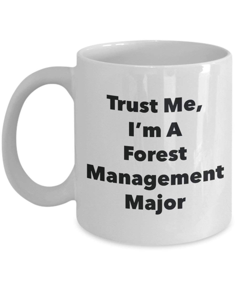 Trust Me, I'm A Forest Management Major Mug - Funny Coffee Cup - Cute Graduation Gag Gifts Ideas for Friends and Classmates (15oz)