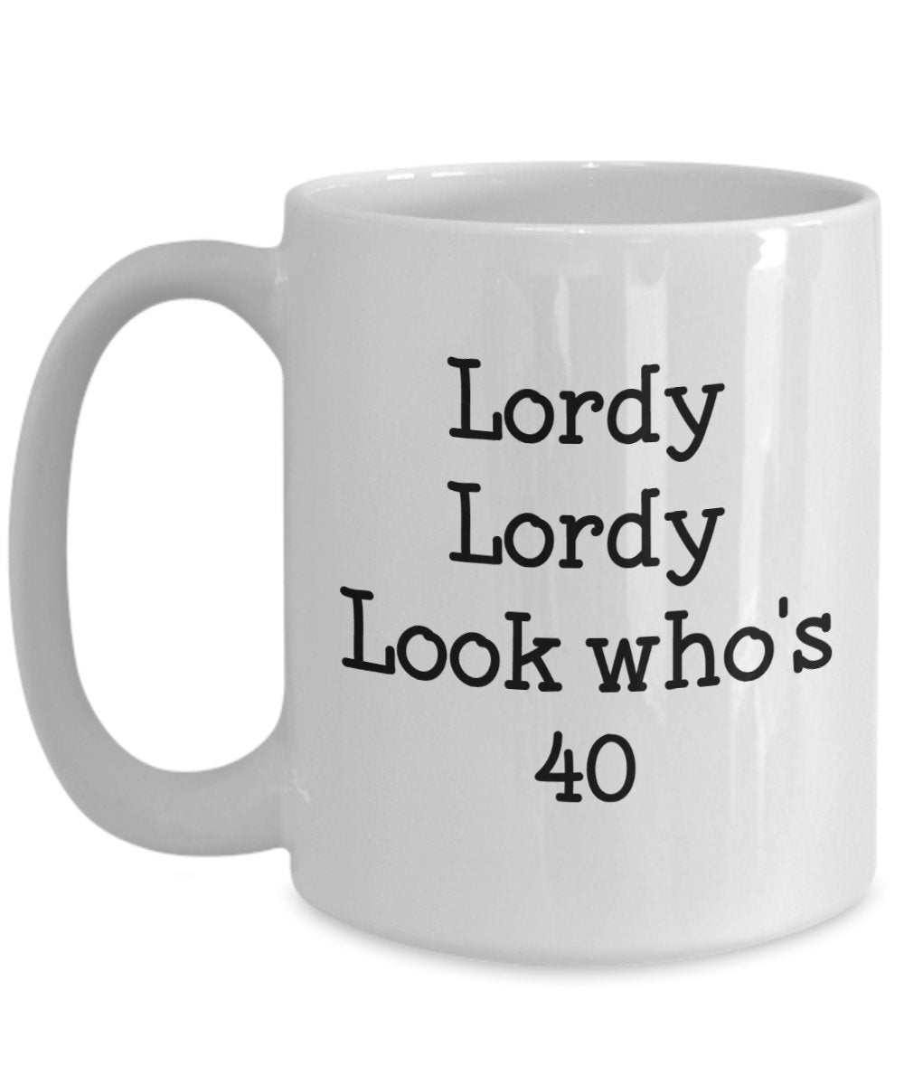 Lordy Lordy Look Who's 40 Mug - Funny Coffee Cup - Novelty Birthday Gift Idea