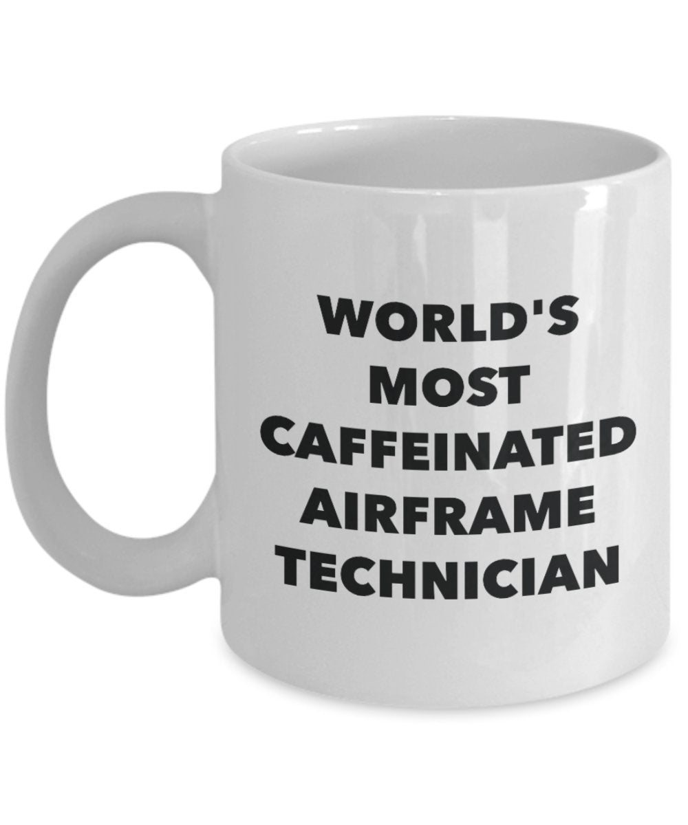 World's Most Caffeinated Airframe Technician Mug - Funny Tea Hot Cocoa Coffee Cup - Novelty Birthday Christmas Anniversary Gag Gifts Idea