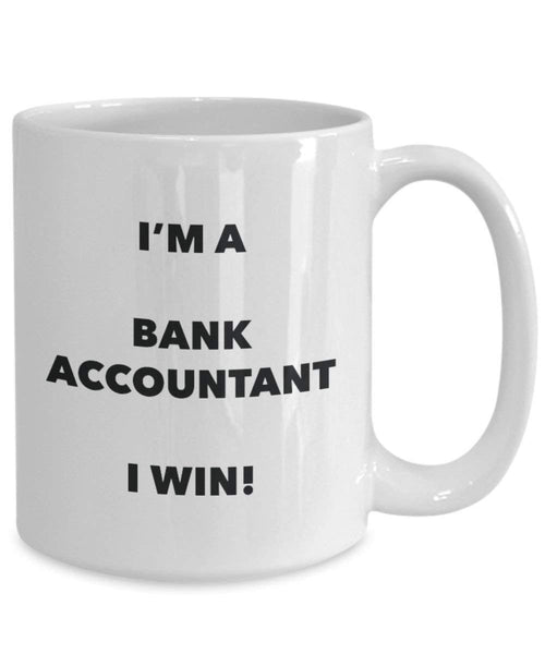 Bank Accountant Mug - I'm a Bank Accountant I win! - Funny Coffee Cup - Novelty Birthday Christmas Gag Gifts Idea