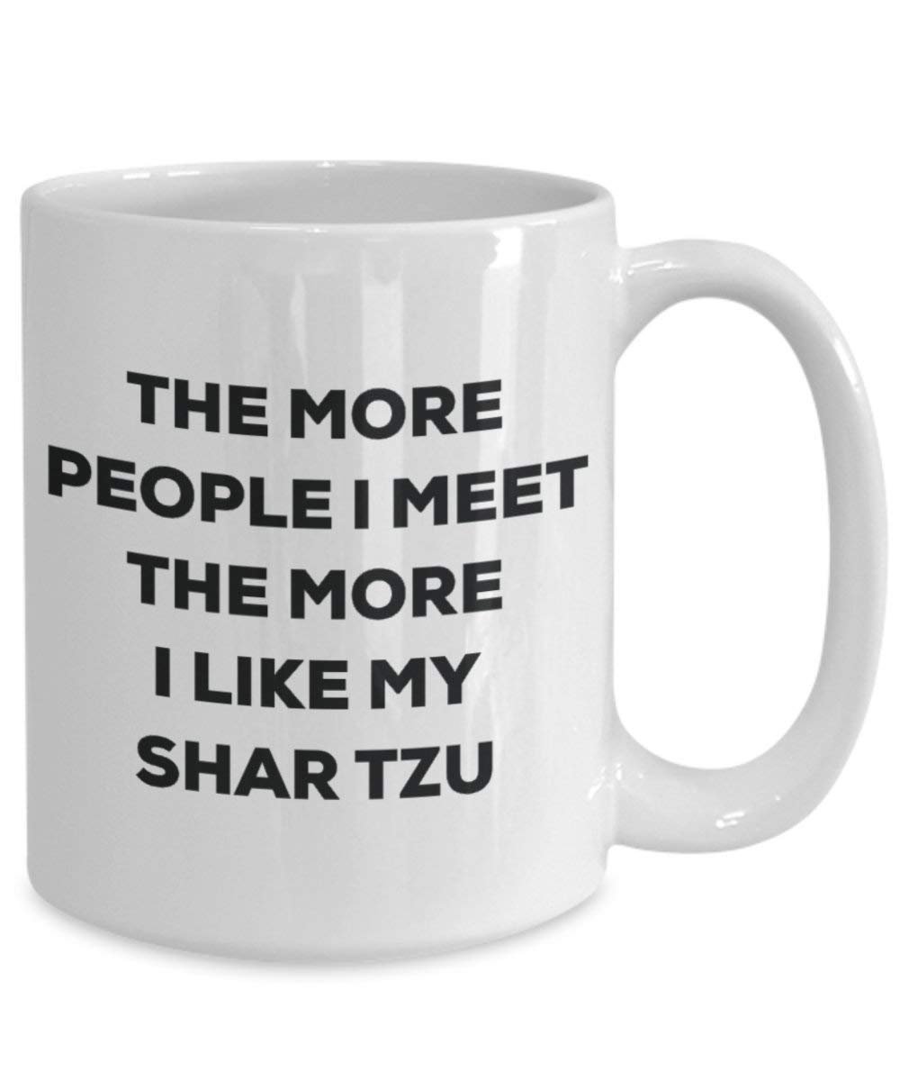 Le plus de personnes I Meet the More I Like My Shar Tzu Mug de Noël – Funny Tasse à café – amateur de chien mignon Gag Gifts Idée 15oz blanc