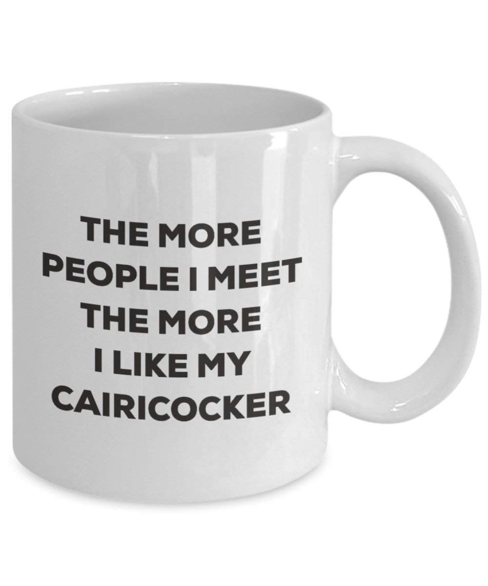 Le plus de personnes I Meet the More I Like My Cairicocker Mug de Noël – Funny Tasse à café – amateur de chien mignon Gag Gifts Idée 15oz blanc