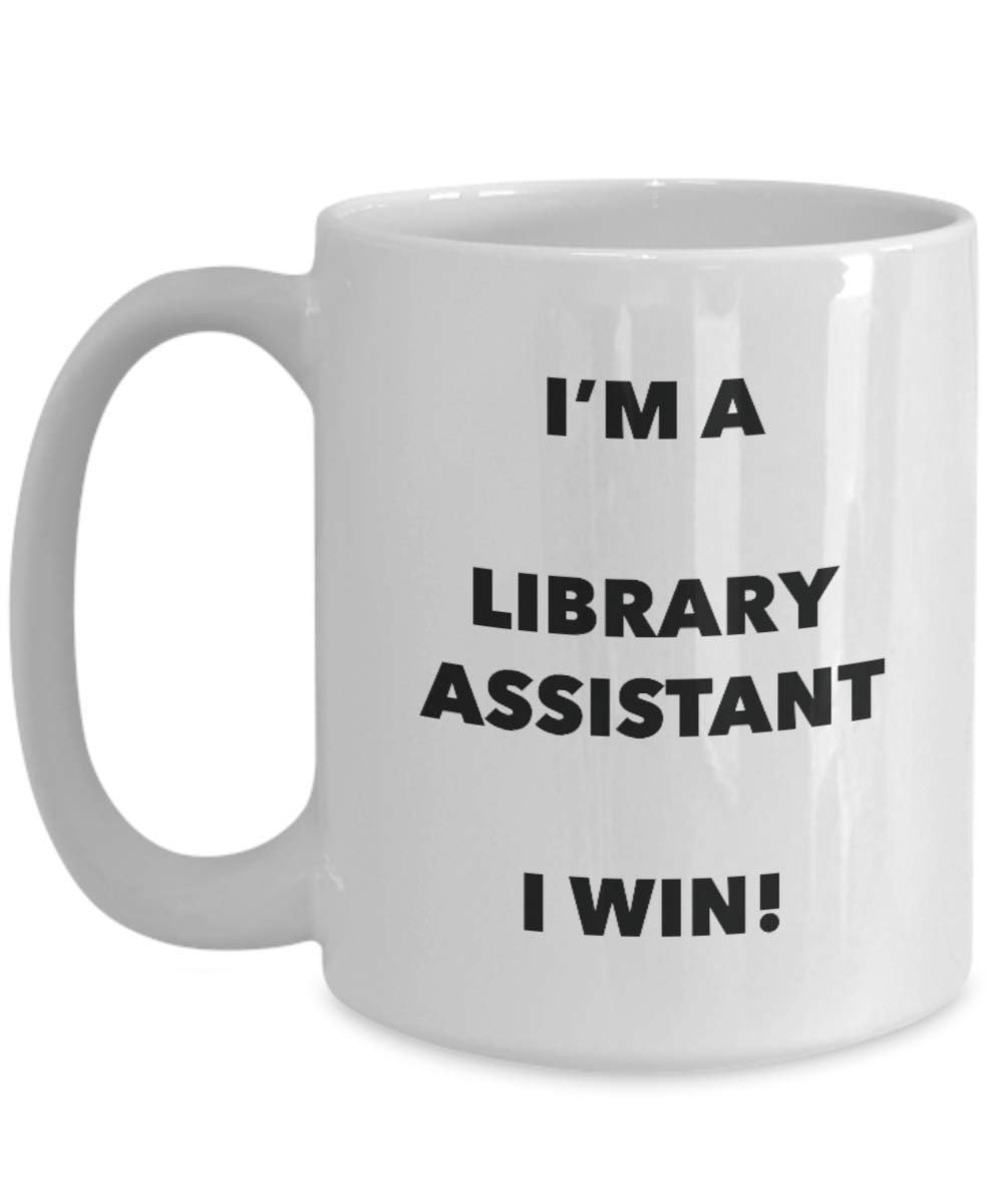 I'm a Library Assistant Mug I win - Funny Coffee Cup - Novelty Birthday Christmas Gag Gifts Idea