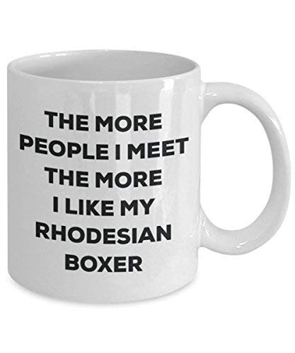 The More People I Meet The More I Like My Rhodesian Boxer Mug - Funny Coffee Cup - Christmas Dog Lover Cute Gag Gifts Idea
