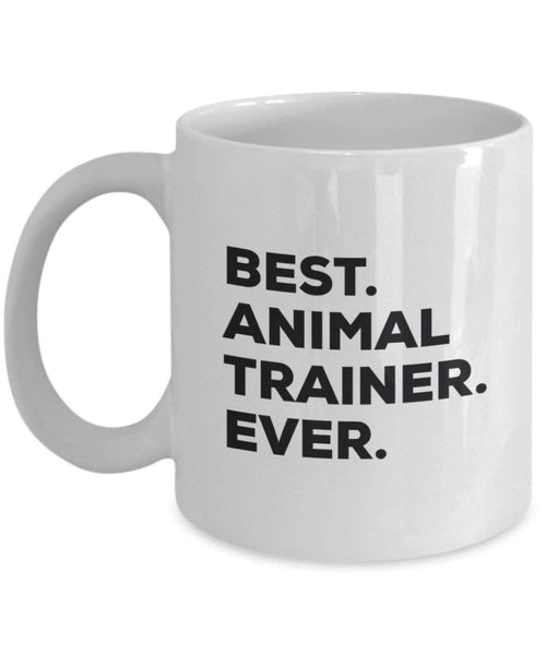 Best Animal Trainer Ever Mug - Funny Coffee Cup -Thank You Appreciation For Christmas Birthday Holiday Unique Gift Ideas