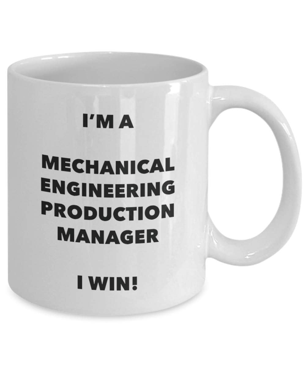 I'm a Mechanical Engineering Production Manager Mug I win - Funny Coffee Cup - Birthday Christmas Gag Gifts Idea