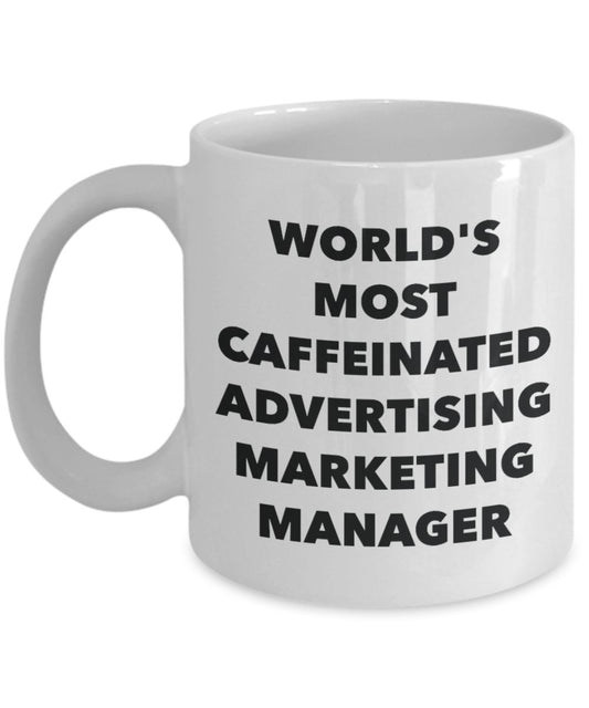 World's Most Caffeinated Advertising Marketing Manager Mug - Funny Tea Hot Cocoa Coffee Cup - Novelty Birthday Christmas Anniversary Gag Gifts Idea