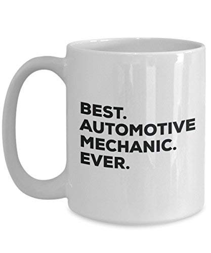 Best Automotive Mechanic Ever Mug - Funny Coffee Cup -Thank You Appreciation for Christmas Birthday Holiday Unique Gift Ideas