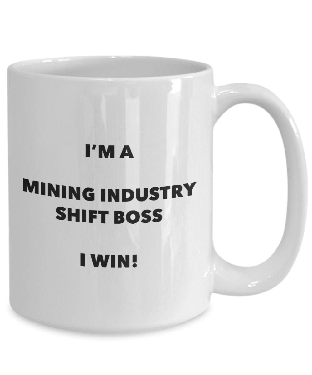 I'm a Mining Industry Shift Boss Mug I win - Funny Coffee Cup - Novelty Birthday Christmas Gag Gifts Idea