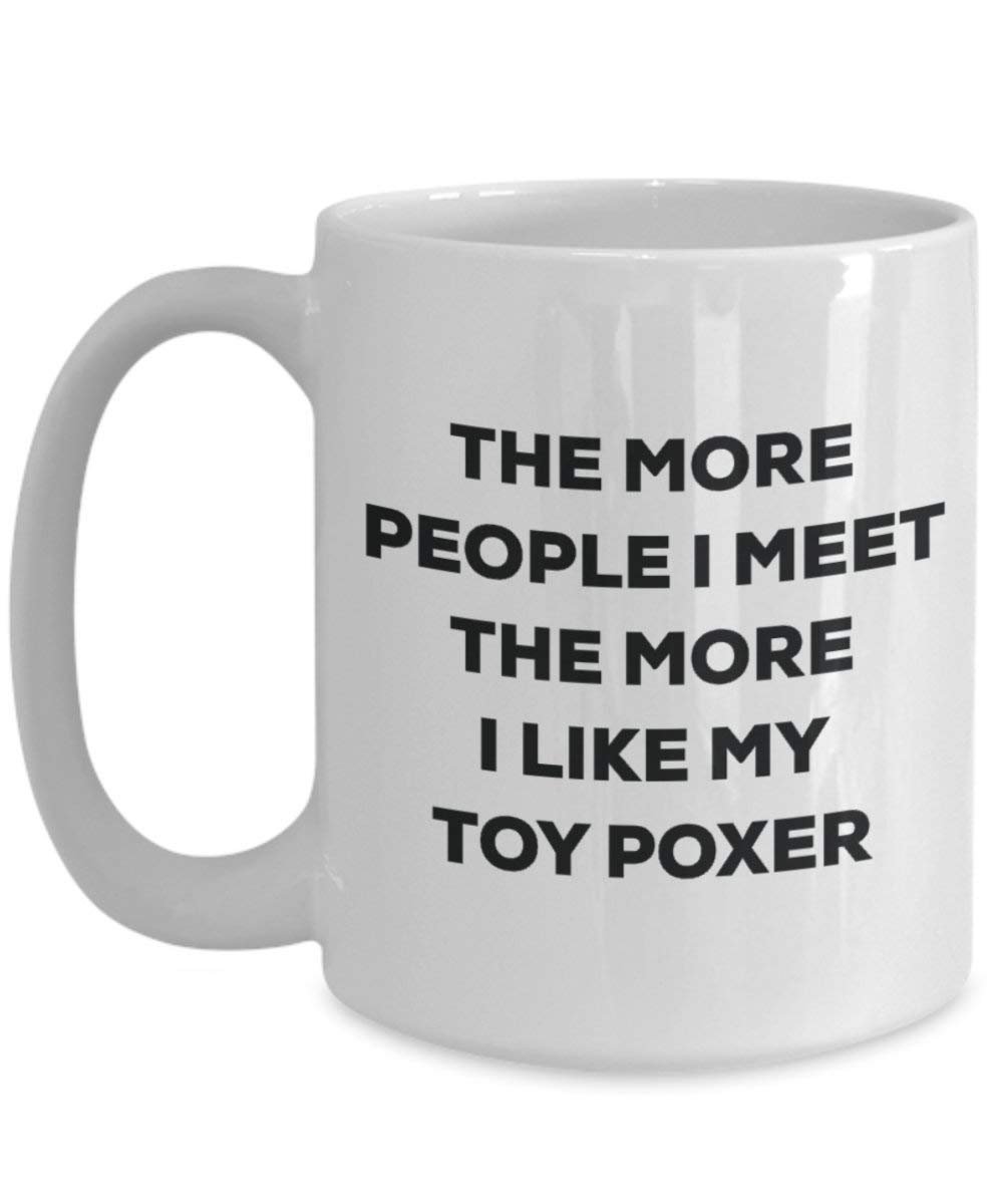 Le plus de personnes I Meet the More I Like My jouet Poxer Mug de Noël – Funny Tasse à café – amateur de chien mignon Gag Gifts Idée 15oz blanc