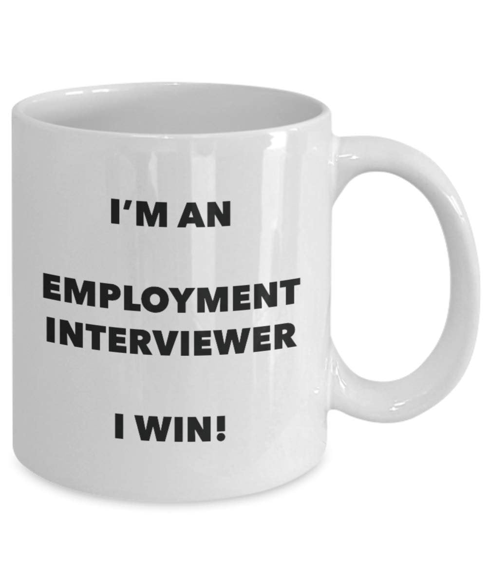 I'm an Employment Interviewer Mug I win - Funny Coffee Cup - Novelty Birthday Christmas Gag Gifts Idea