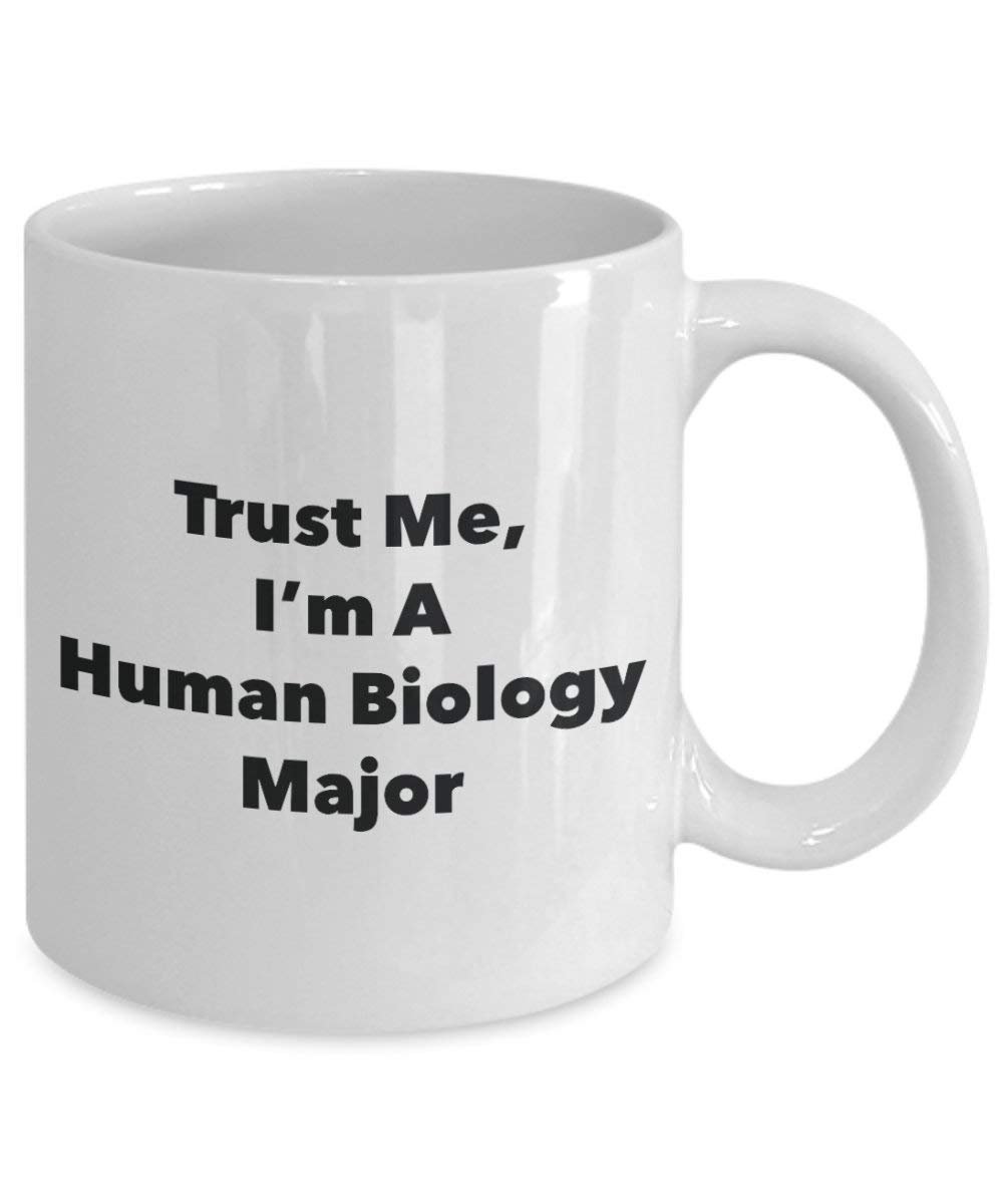 Trust Me, I'm A Human Biology Major Mug - Funny Coffee Cup - Cute Graduation Gag Gifts Ideas for Friends and Classmates (11oz)