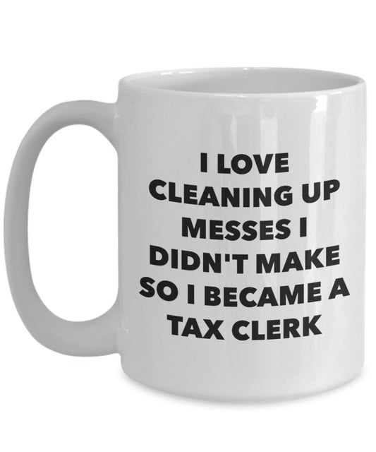 I Became a Tax Clerk Mug - Coffee Cup - Tax Clerk Gifts - Funny Novelty Birthday Present Idea