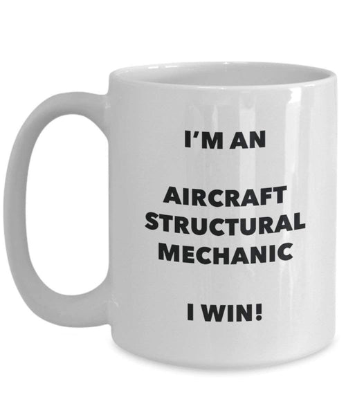 Aircraft Structurelle Mechanic Mug – Je suis d'un avion Structurelle Mechanic I Win. – Funny Tasse à café – Fantaisie anniversaire Idée de Gag cadeaux de Noël 11oz blanc
