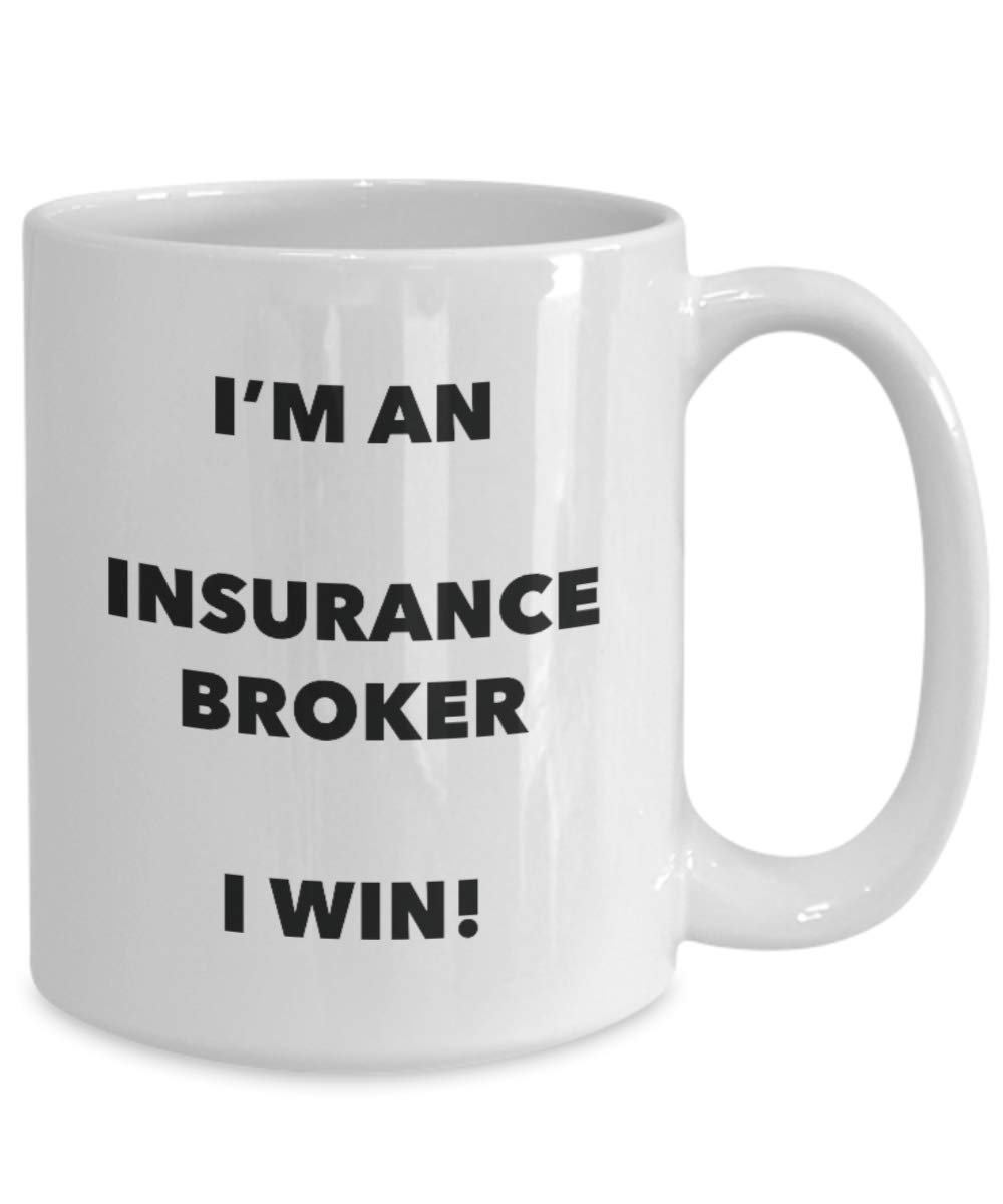 I'm an Insurance Broker Mug I win - Funny Coffee Cup - Novelty Birthday Christmas Gag Gifts Idea