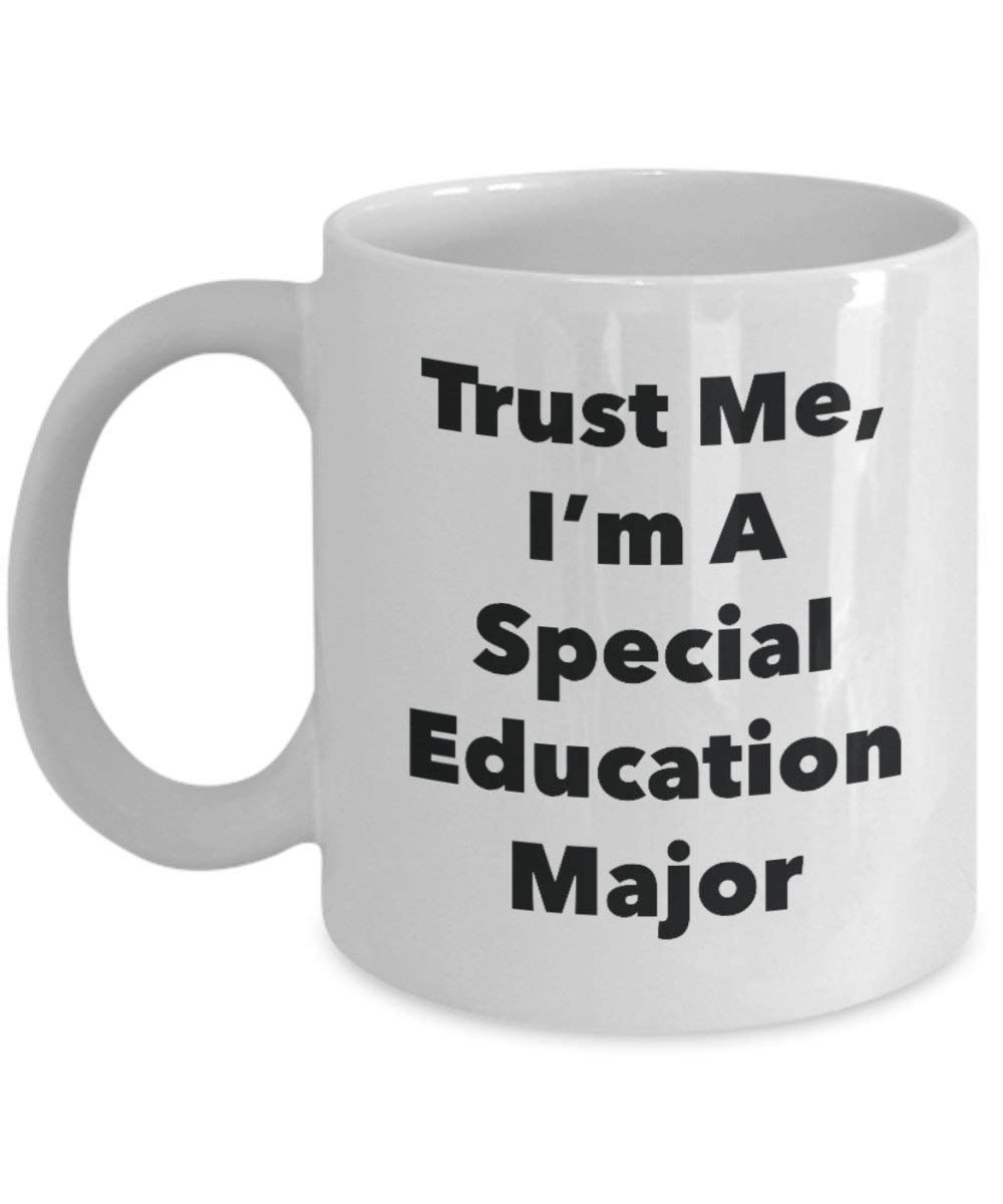 Trust Me, I'm A Special Education Major Mug - Funny Coffee Cup - Cute Graduation Gag Gifts Ideas for Friends and Classmates