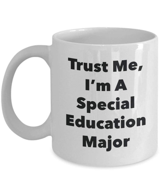 Trust Me, I'm A Special Education Major Mug - Funny Coffee Cup - Cute Graduation Gag Gifts Ideas for Friends and Classmates