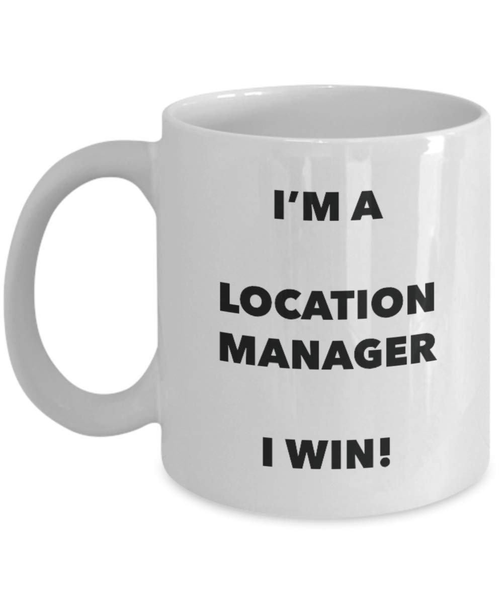 I'm a Location Manager Mug I win - Funny Coffee Cup - Novelty Birthday Christmas Gag Gifts Idea