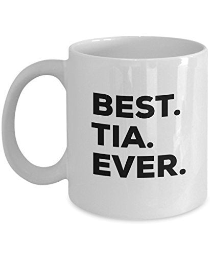 Tia Mug - Best Tia Ever Coffee Cup - Tia Gifts - Funny Gag Gift - for A Novelty Present Idea - Add to Gift Bag Basket Box Set - Birthday Christmas Present (11oz, Tia)