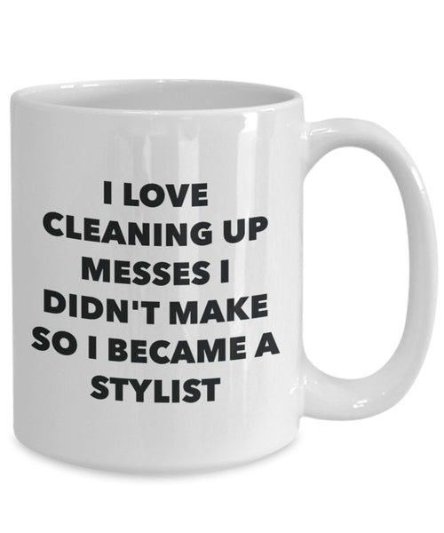 I Became a Stylist Mug - Coffee Cup - Stylist Gifts - Funny Novelty Birthday Present Idea