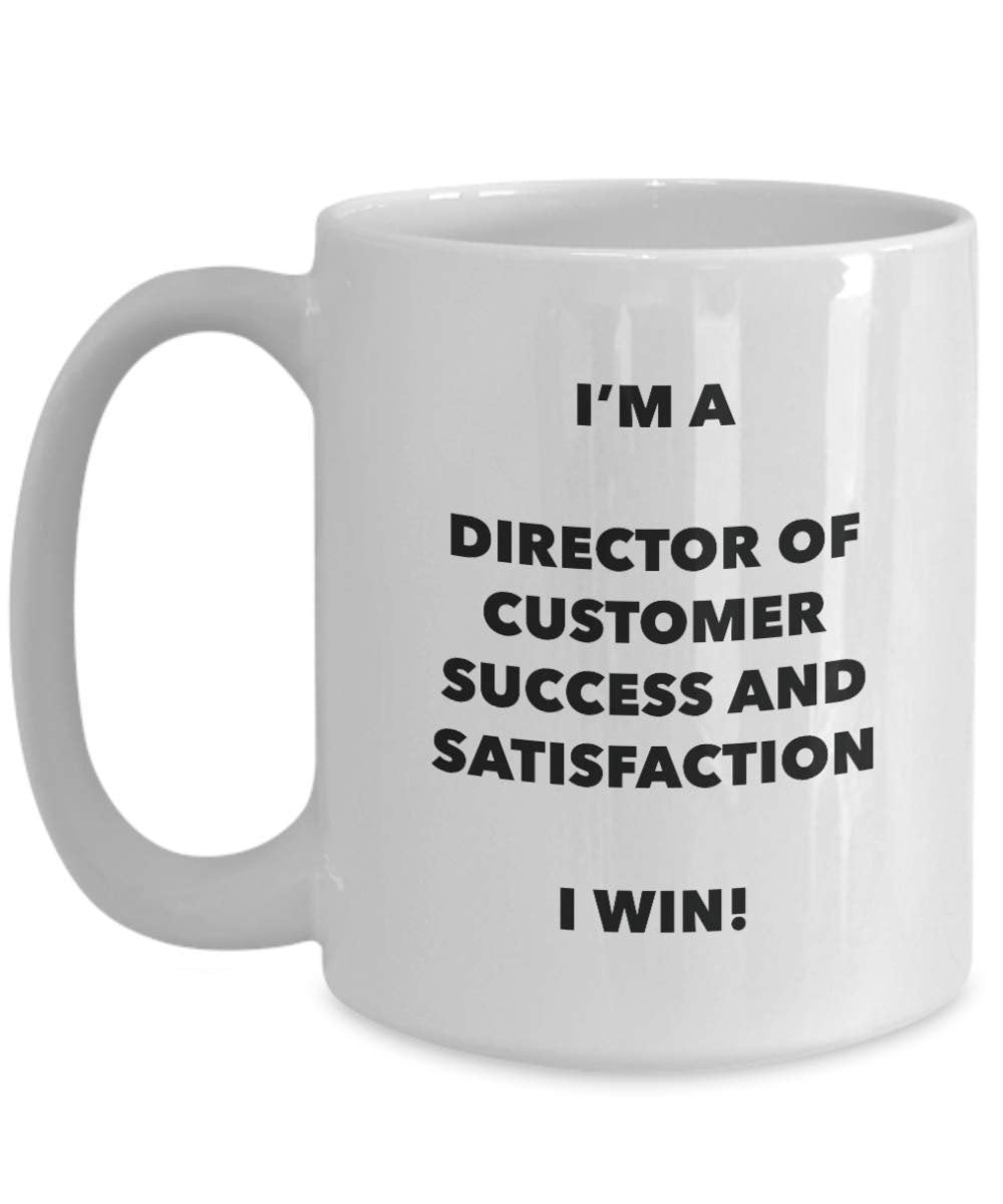 I'm a Director Of Customer Success And Satisfaction Mug I win! - Funny Coffee Cup - Novelty Birthday Christmas Gag Gifts Idea