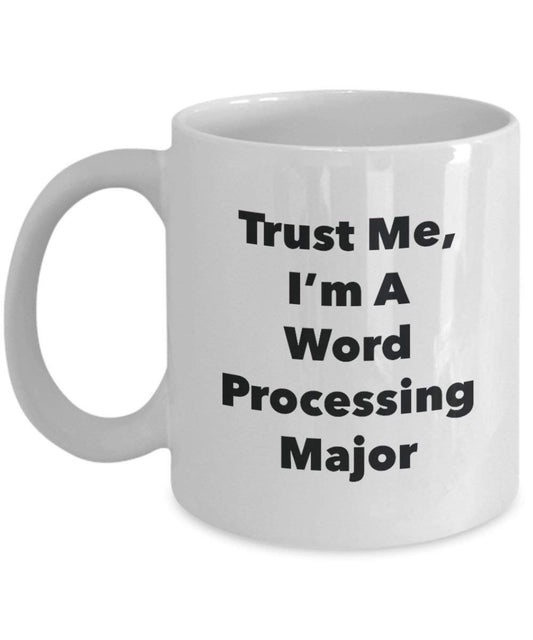 Trust Me, I 'm A Textverarbeitung Major Becher – Lustige Kaffee Tasse – Cute Graduation Gag Geschenke Ideen für Freunde und Klassenkameraden