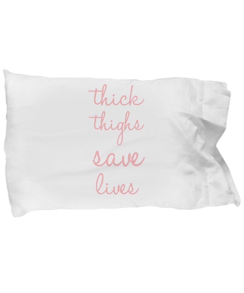 Thick Thighs Save Lives Pillow Case - Funny - Novelty Office Desk Decor