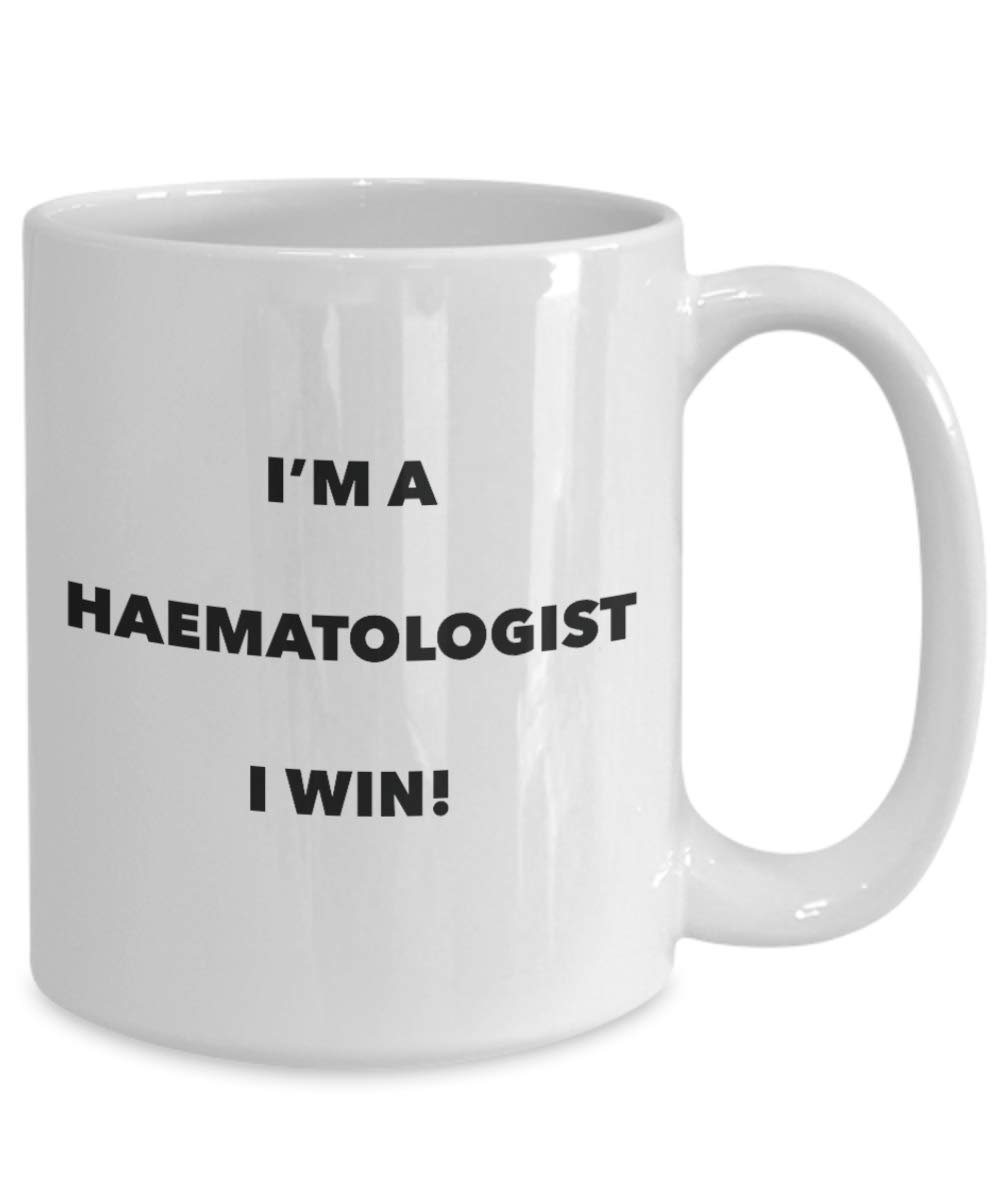 I'm a Haematologist Mug I win - Funny Coffee Cup - Novelty Birthday Christmas Gag Gifts Idea