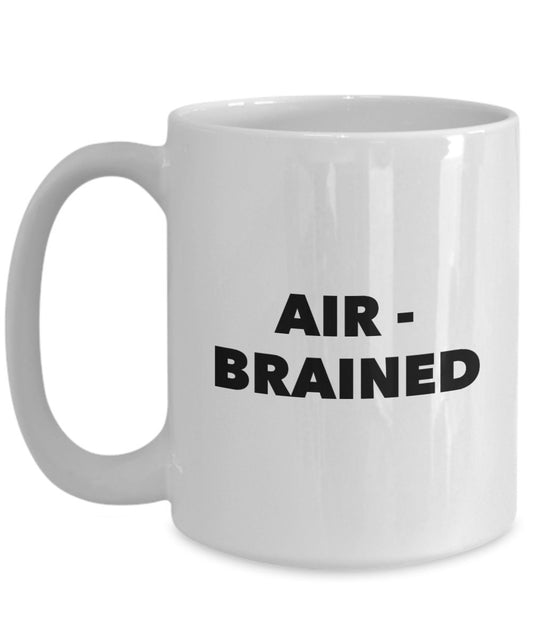 Air Brained Tasse – Lustige Tasse für Piloten, Stewardesses, Flugzeug, Hubschrauber, Fahrer, einzigartiges Kraft-Geschenk für Veteranen, Heizung und Luft