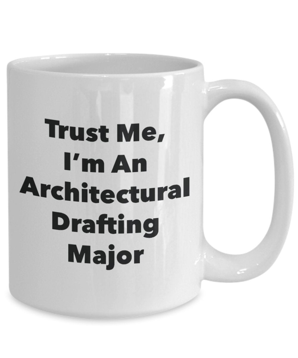 Trust Me, I'm An Architectural Drafting Major Mug - Funny Tea Hot Cocoa Coffee Cup - Novelty Birthday Christmas Anniversary Gag Gifts Idea