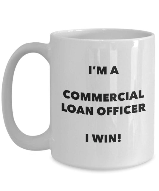 Commercial Loan Officer Mug - I'm a Commercial Loan Officer I win! - Funny Coffee Cup - Birthday Christmas Gifts Idea