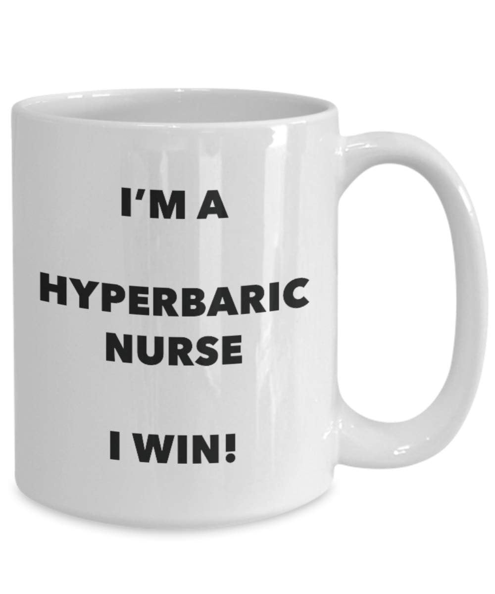 I'm a Hyperbaric Nurse Mug I win - Funny Coffee Cup - Novelty Birthday Christmas Gag Gifts Idea