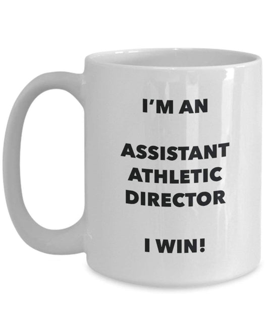 Assistant Athletic Director Mug – Je suis un Assistant Athletic Director I Win. – Funny Tasse à café – Fantaisie anniversaire Idée de Gag cadeaux de Noël 15oz blanc