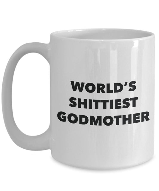 Godmother Mug - Coffee Cup - World's Shittiest Godmother - Godmother Gifts - Funny Novelty Birthday Present Idea