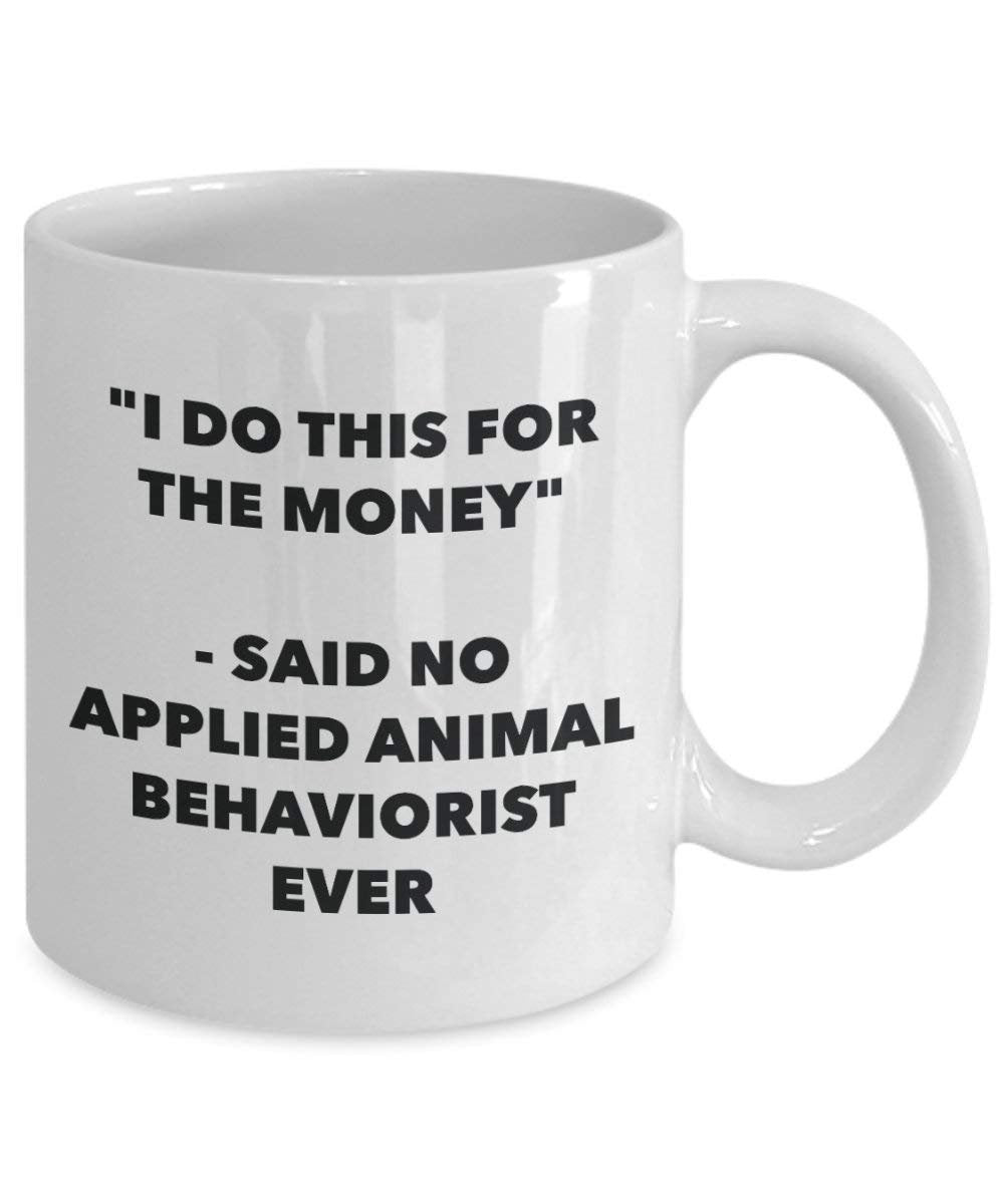 I do presente per il denaro – Said no applicato Animal Behaviorist Ever mug – Funny Coffee Cup – novelty Birthday Christmas GAG regalo idea 11oz Infradito colorati estivi, con finte perline